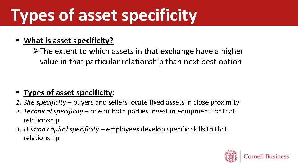 Types of asset specificity § What is asset specificity? ØThe extent to which assets
