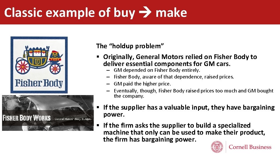 Classic example of buy make The “holdup problem” § Originally, General Motors relied on