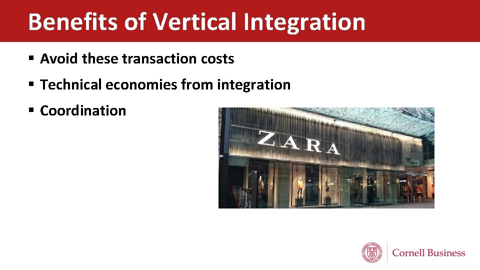 Benefits of Vertical Integration § Avoid these transaction costs § Technical economies from integration