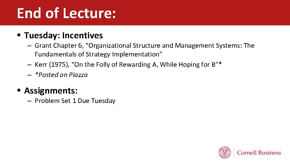 End of Lecture: § Tuesday: Incentives – Grant Chapter 6, “Organizational Structure and Management