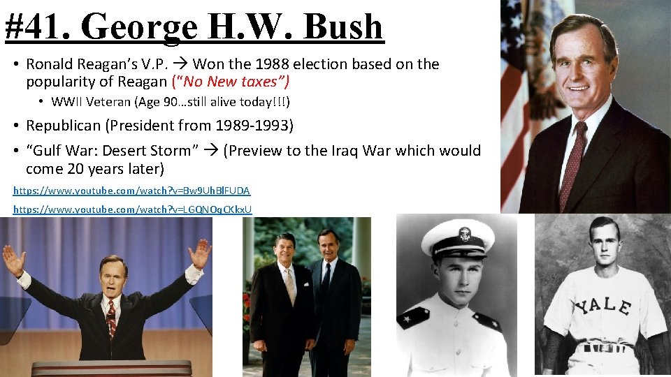 #41. George H. W. Bush • Ronald Reagan’s V. P. Won the 1988 election