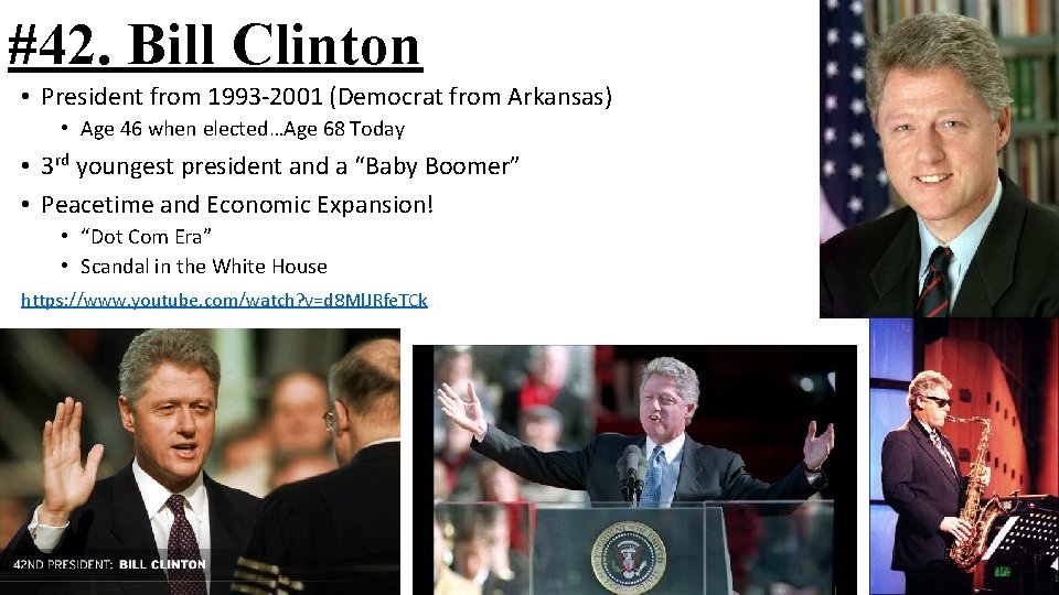 #42. Bill Clinton • President from 1993 -2001 (Democrat from Arkansas) • Age 46