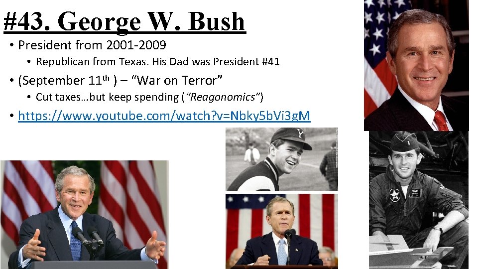 #43. George W. Bush • President from 2001 -2009 • Republican from Texas. His