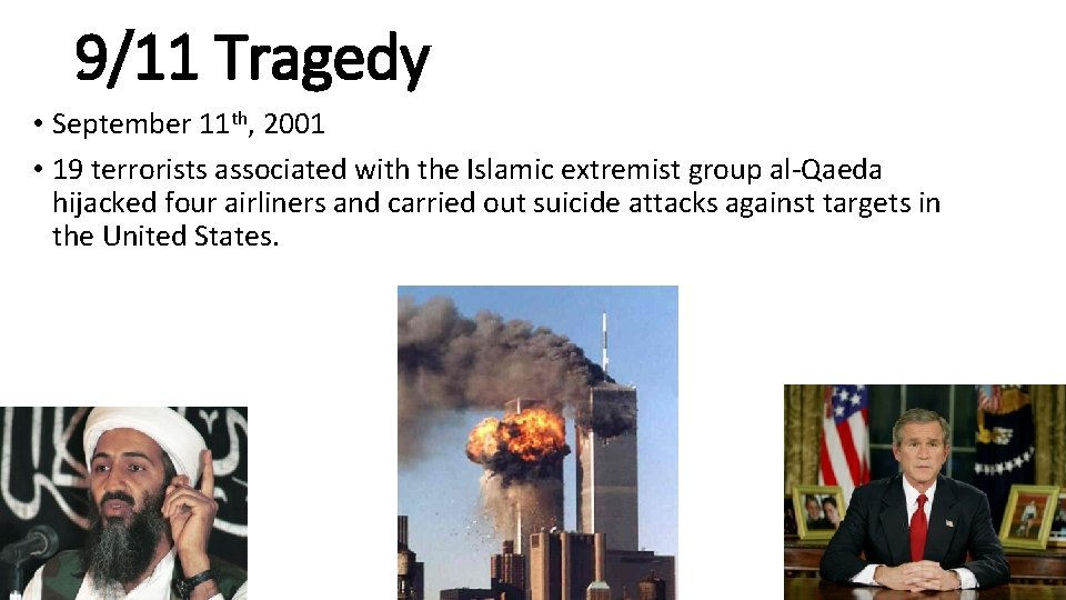 9/11 Tragedy • September 11 th, 2001 • 19 terrorists associated with the Islamic