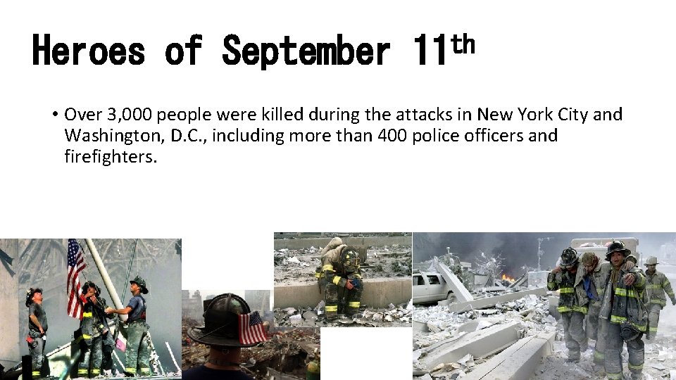 Heroes of September th 11 • Over 3, 000 people were killed during the
