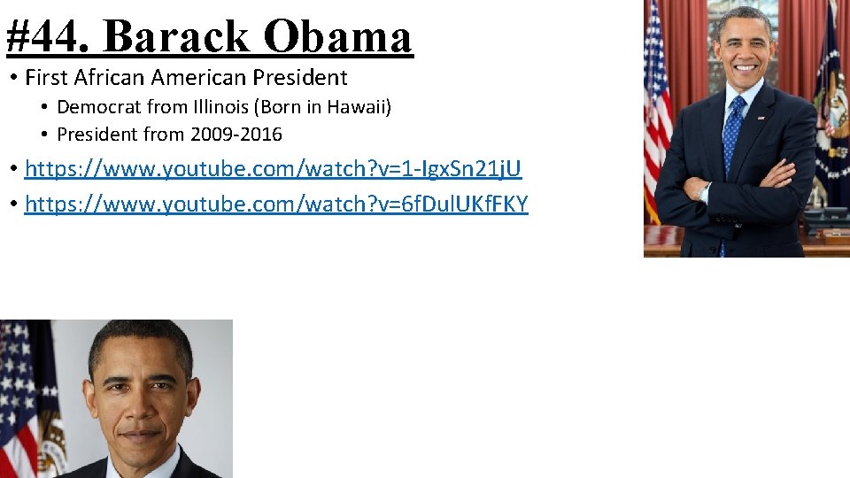 #44. Barack Obama • First African American President • Democrat from Illinois (Born in