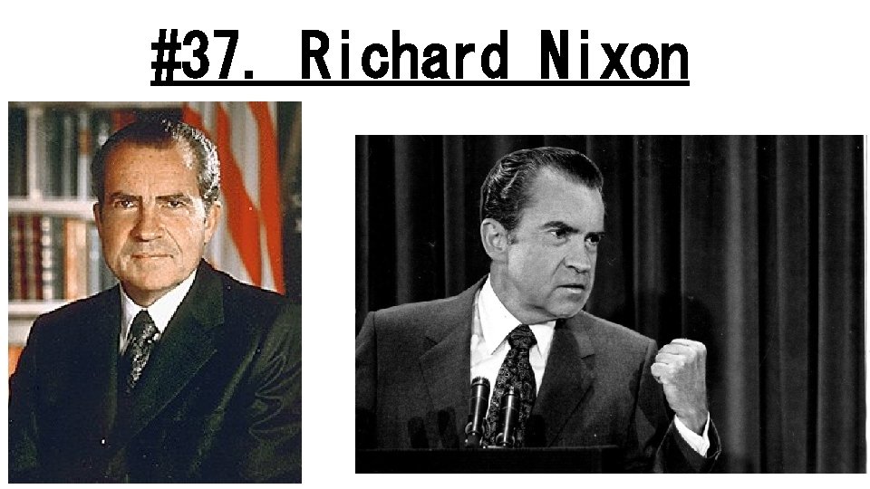 #37. Richard Nixon 
