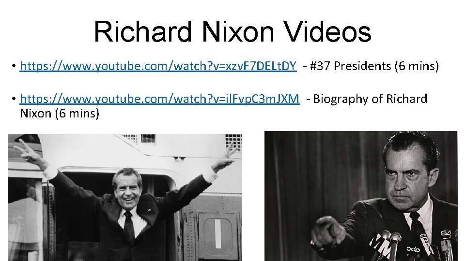 Richard Nixon Videos • https: //www. youtube. com/watch? v=xzv. F 7 DELt. DY -