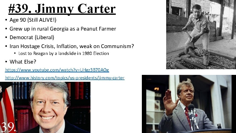 #39. Jimmy Carter • • Age 90 (Still ALIVE!) Grew up in rural Georgia