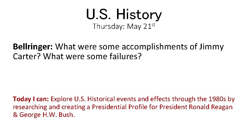 U. S. History Thursday: May 21 st Bellringer: What were some accomplishments of Jimmy