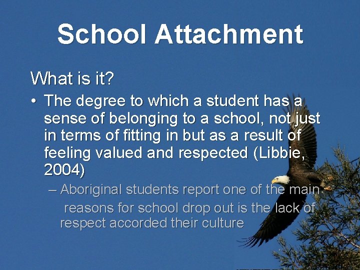 School Attachment What is it? • The degree to which a student has a