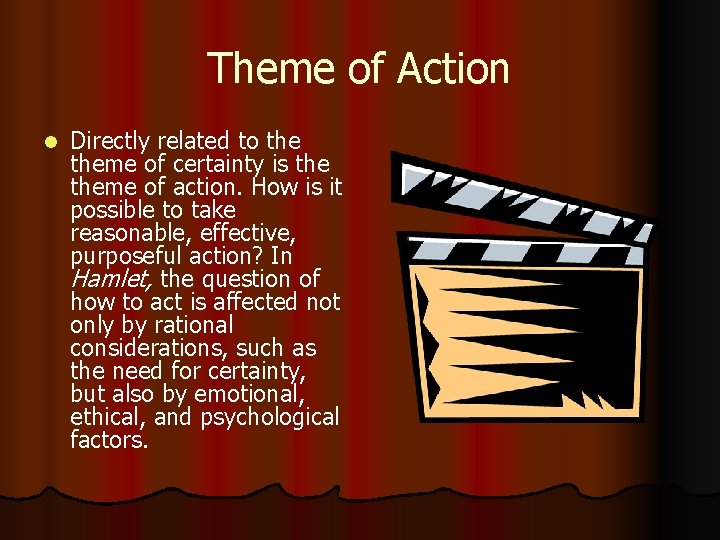 Theme of Action l Directly related to theme of certainty is theme of action.