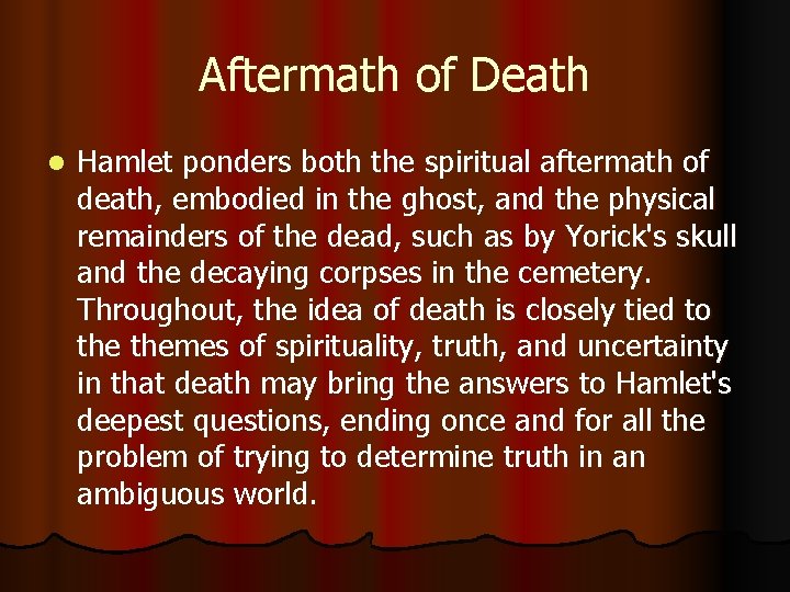 Aftermath of Death l Hamlet ponders both the spiritual aftermath of death, embodied in