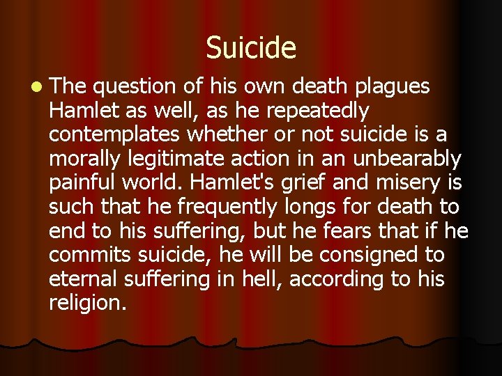 Suicide l The question of his own death plagues Hamlet as well, as he