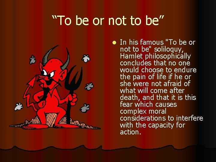 “To be or not to be” l In his famous "To be or not