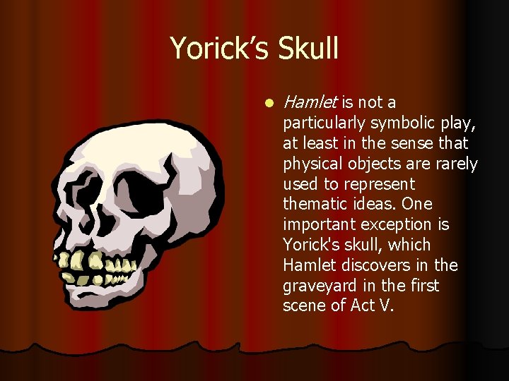 Yorick’s Skull l Hamlet is not a particularly symbolic play, at least in the