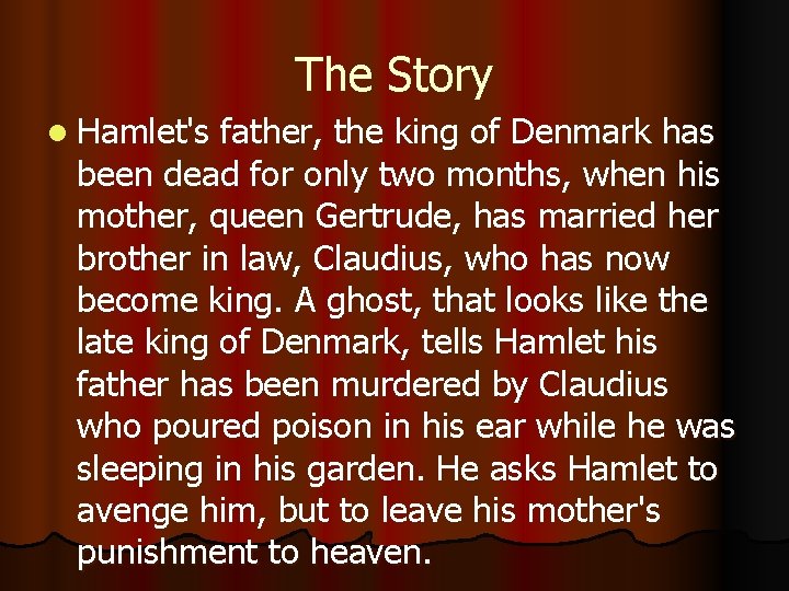 The Story l Hamlet's father, the king of Denmark has been dead for only