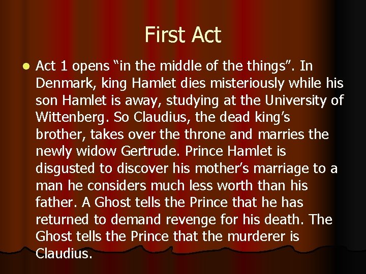 First Act l Act 1 opens “in the middle of the things”. In Denmark,