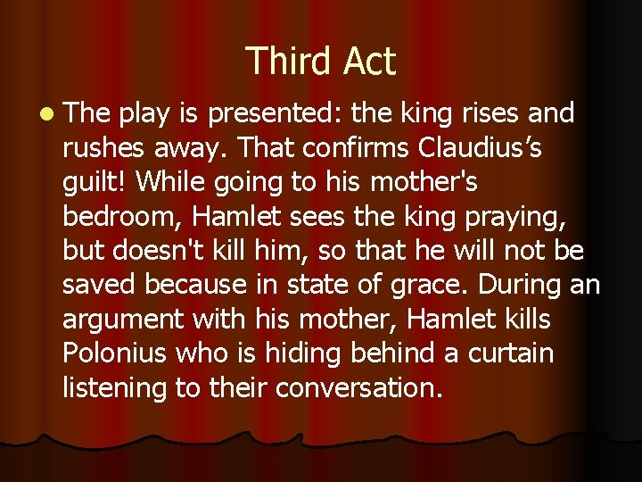 Third Act l The play is presented: the king rises and rushes away. That