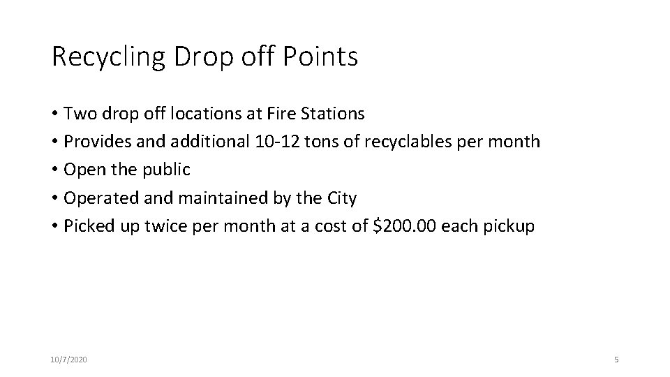 Recycling Drop off Points • Two drop off locations at Fire Stations • Provides