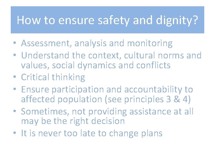 How to ensure safety and dignity? • Assessment, analysis and monitoring • Understand the How to ensure safety and dignity? • Assessment, analysis and monitoring • Understand the