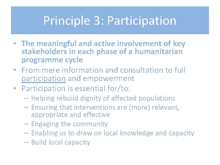 Principle 3: Participation • The meaningful and active involvement of key stakeholders in each