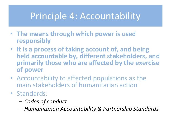 Principle 4: Accountability • The means through which power is used responsibly • It Principle 4: Accountability • The means through which power is used responsibly • It