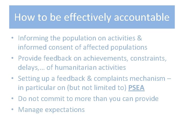 How to be effectively accountable • Informing the population on activities & informed consent