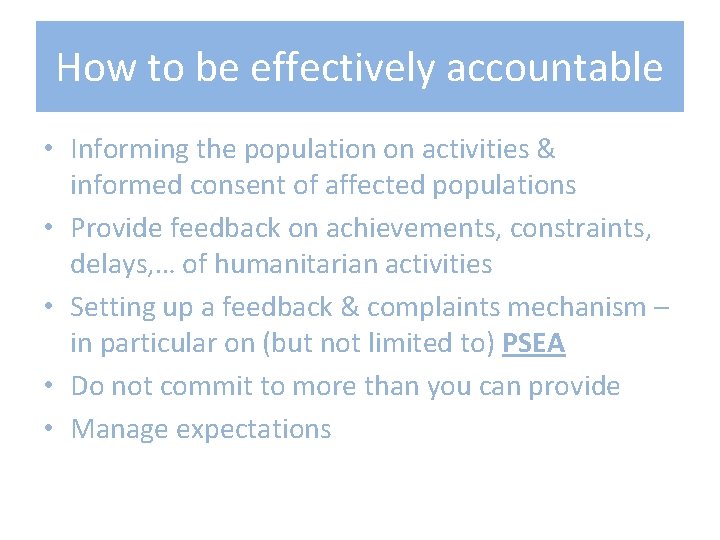 How to be effectively accountable • Informing the population on activities & informed consent How to be effectively accountable • Informing the population on activities & informed consent