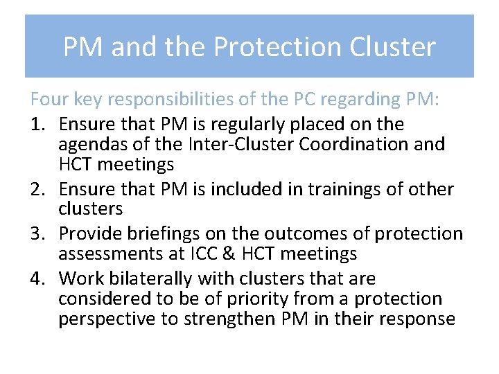 PM and the Protection Cluster Four key responsibilities of the PC regarding PM: 1.