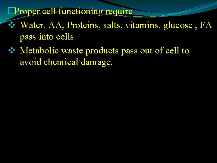 �Proper cell functioning require v Water, AA, Proteins, salts, vitamins, glucose , FA pass