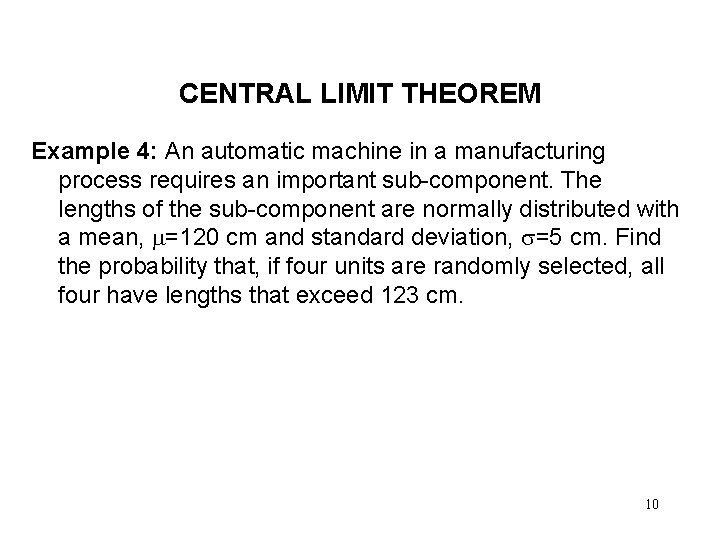 CENTRAL LIMIT THEOREM Example 4: An automatic machine in a manufacturing process requires an CENTRAL LIMIT THEOREM Example 4: An automatic machine in a manufacturing process requires an
