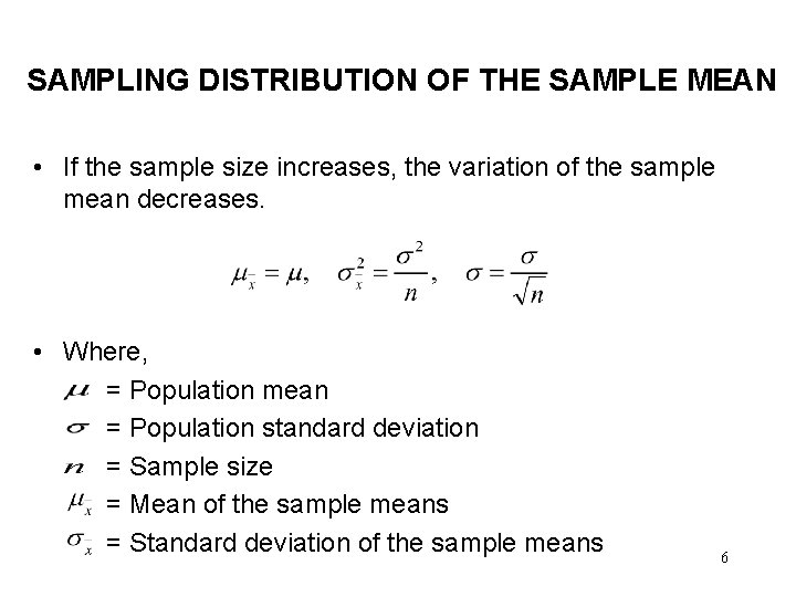 SAMPLING DISTRIBUTION OF THE SAMPLE MEAN • If the sample size increases, the variation SAMPLING DISTRIBUTION OF THE SAMPLE MEAN • If the sample size increases, the variation