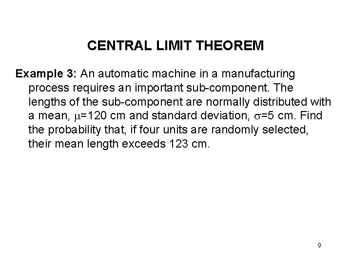 CENTRAL LIMIT THEOREM Example 3: An automatic machine in a manufacturing process requires an CENTRAL LIMIT THEOREM Example 3: An automatic machine in a manufacturing process requires an