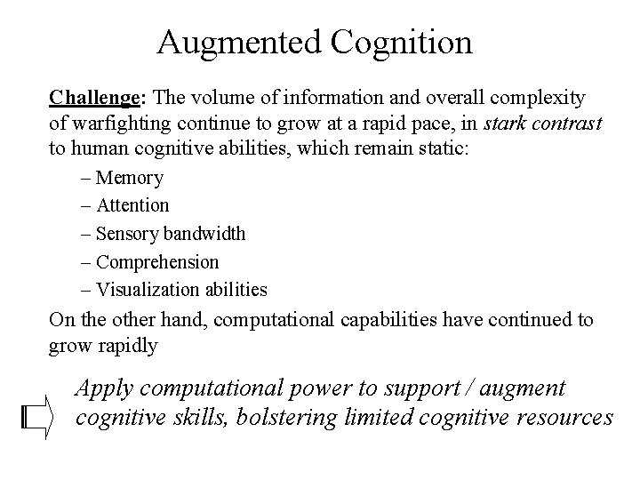Augmented Cognition Challenge: The volume of information and overall complexity of warfighting continue to