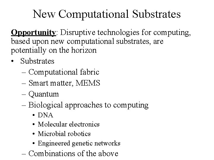 New Computational Substrates Opportunity: Disruptive technologies for computing, based upon new computational substrates, are