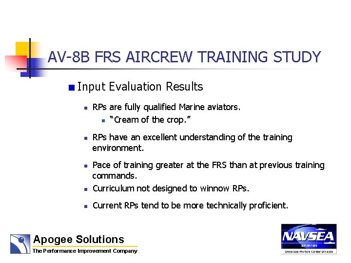 AV-8 B FRS AIRCREW TRAINING STUDY Input Evaluation Results n n RPs are fully