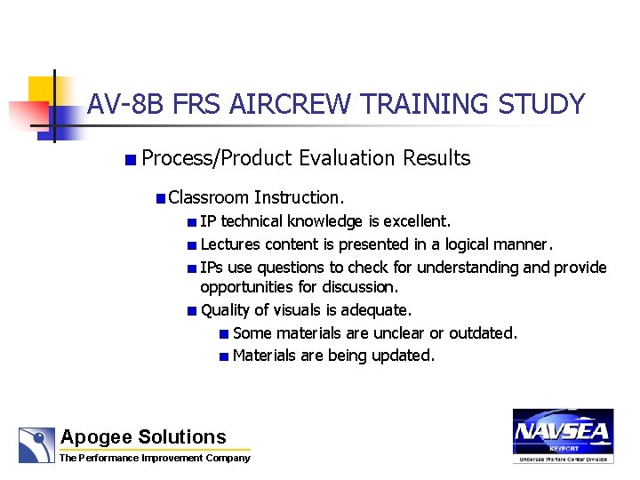 AV-8 B FRS AIRCREW TRAINING STUDY Process/Product Evaluation Results Classroom Instruction. IP technical knowledge