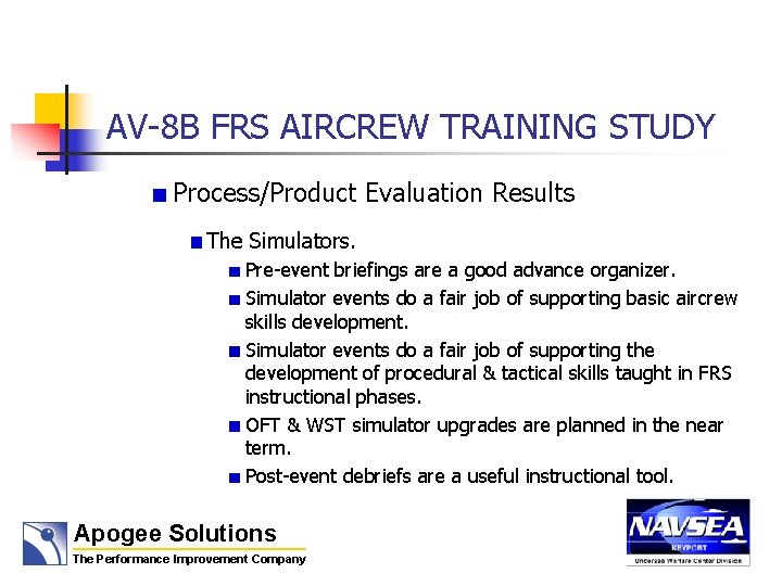 AV-8 B FRS AIRCREW TRAINING STUDY Process/Product Evaluation Results The Simulators. Pre-event briefings are