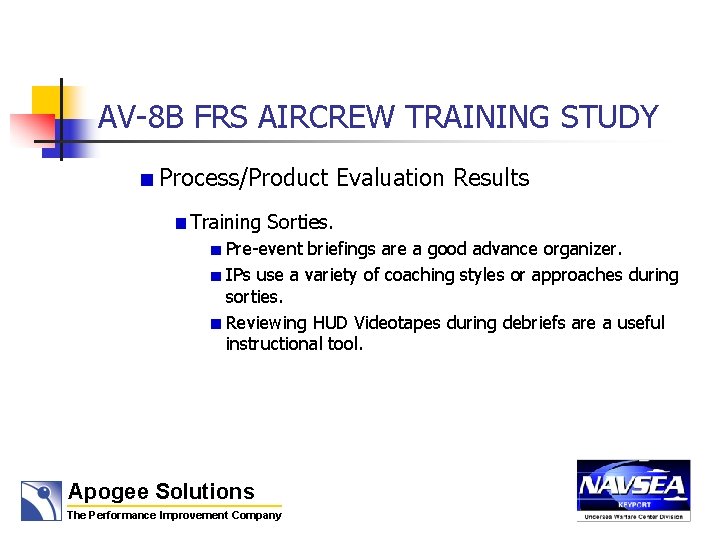 AV-8 B FRS AIRCREW TRAINING STUDY Process/Product Evaluation Results Training Sorties. Pre-event briefings are