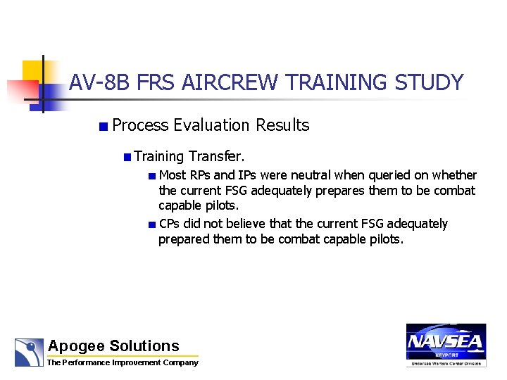 AV-8 B FRS AIRCREW TRAINING STUDY Process Evaluation Results Training Transfer. Most RPs and