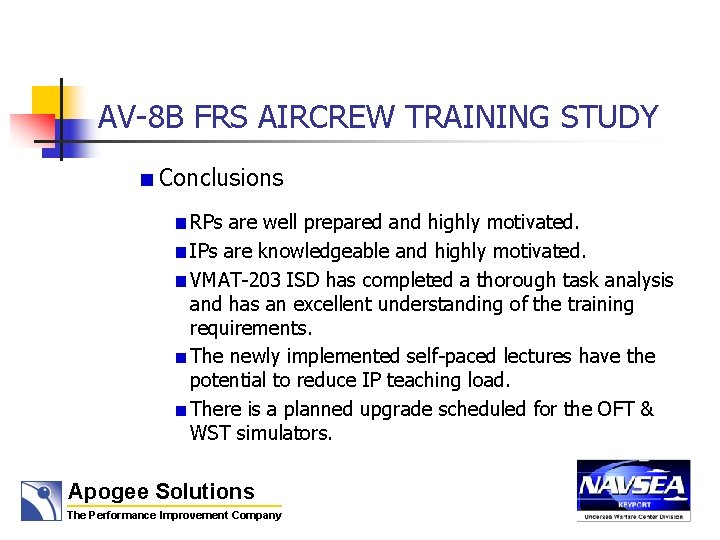 AV-8 B FRS AIRCREW TRAINING STUDY Conclusions RPs are well prepared and highly motivated.