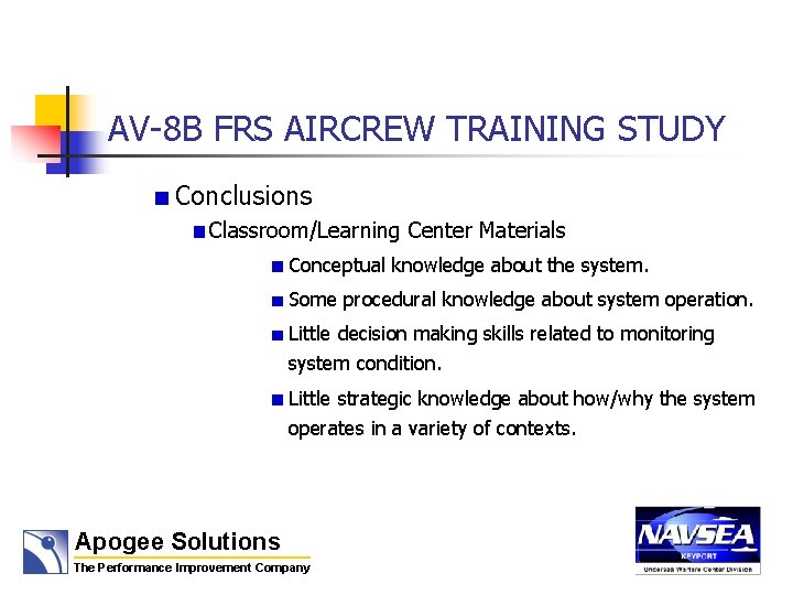 AV-8 B FRS AIRCREW TRAINING STUDY Conclusions Classroom/Learning Center Materials Conceptual knowledge about the