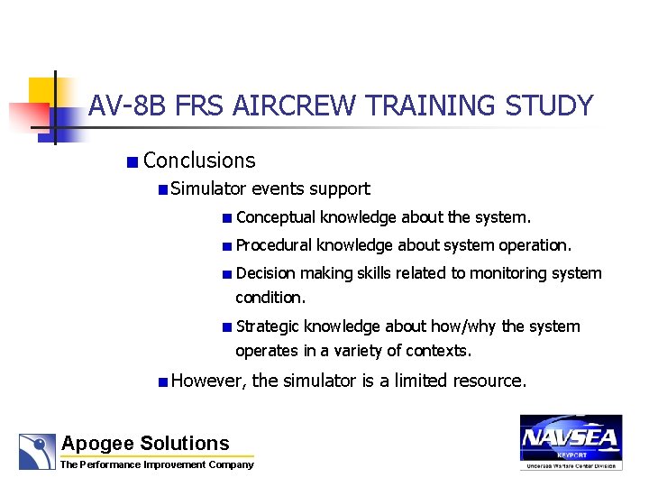 AV-8 B FRS AIRCREW TRAINING STUDY Conclusions Simulator events support Conceptual knowledge about the