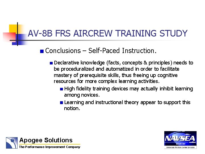 AV-8 B FRS AIRCREW TRAINING STUDY Conclusions – Self-Paced Instruction. Declarative knowledge (facts, concepts