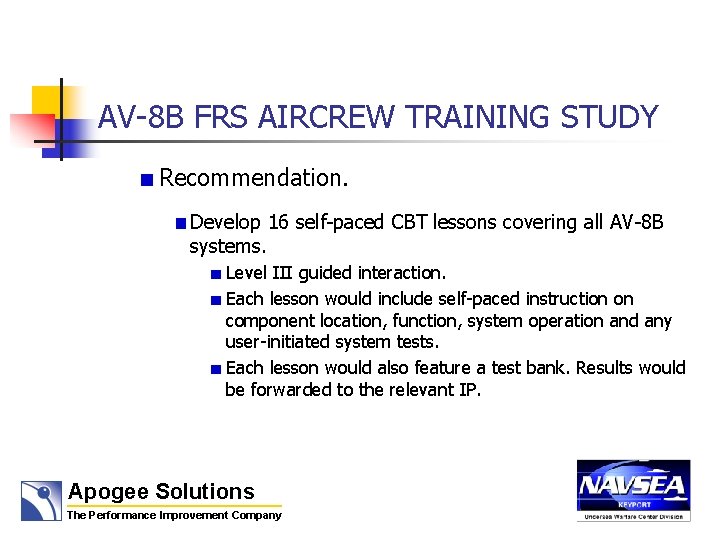 AV-8 B FRS AIRCREW TRAINING STUDY Recommendation. Develop 16 self-paced CBT lessons covering all