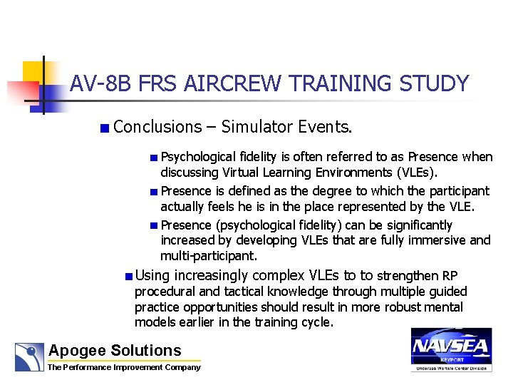 AV-8 B FRS AIRCREW TRAINING STUDY Conclusions – Simulator Events. Psychological fidelity is often