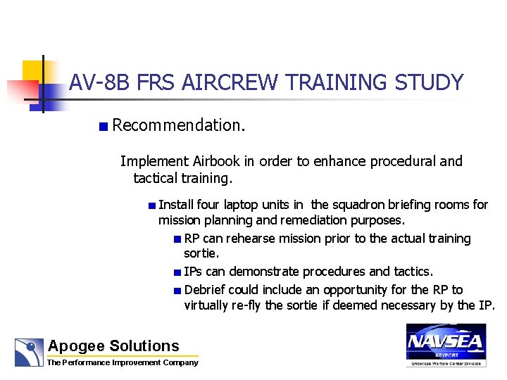 AV-8 B FRS AIRCREW TRAINING STUDY Recommendation. Implement Airbook in order to enhance procedural