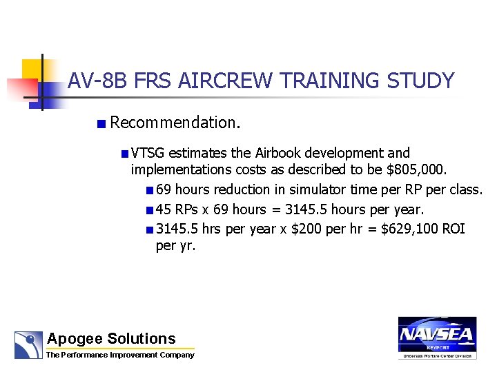AV-8 B FRS AIRCREW TRAINING STUDY Recommendation. VTSG estimates the Airbook development and implementations