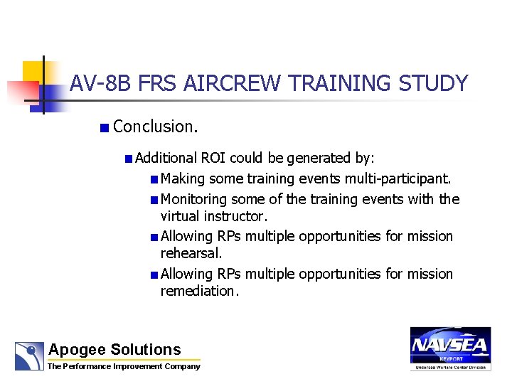 AV-8 B FRS AIRCREW TRAINING STUDY Conclusion. Additional ROI could be generated by: Making
